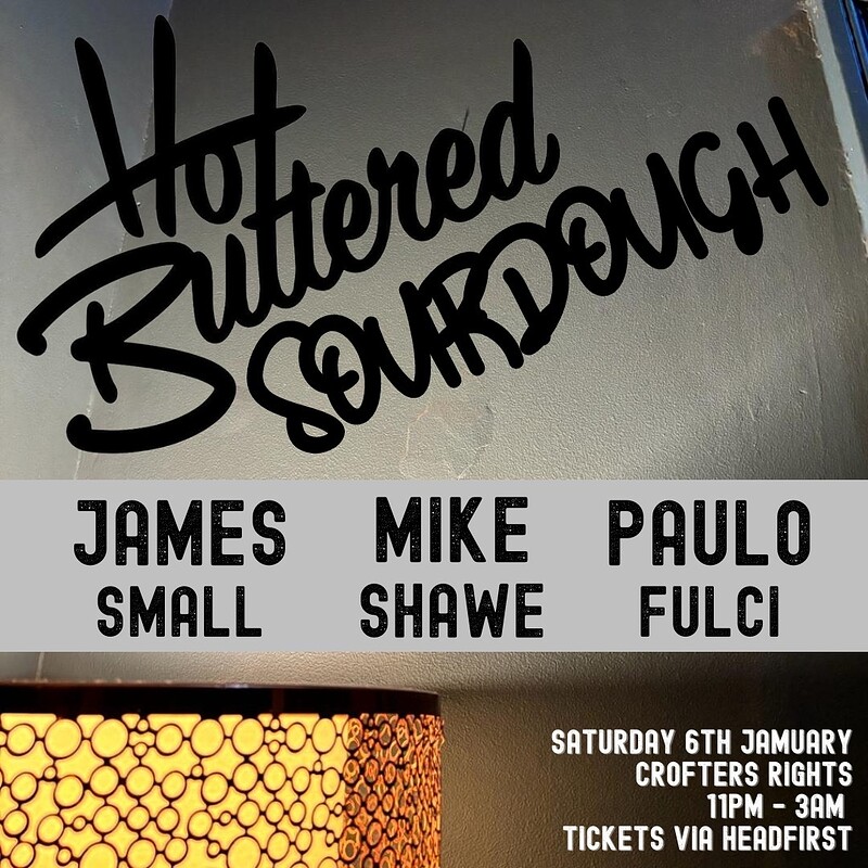 HOT BUTTERED SOUL W/ SOURDOUGH DISCO at Crofters Rights