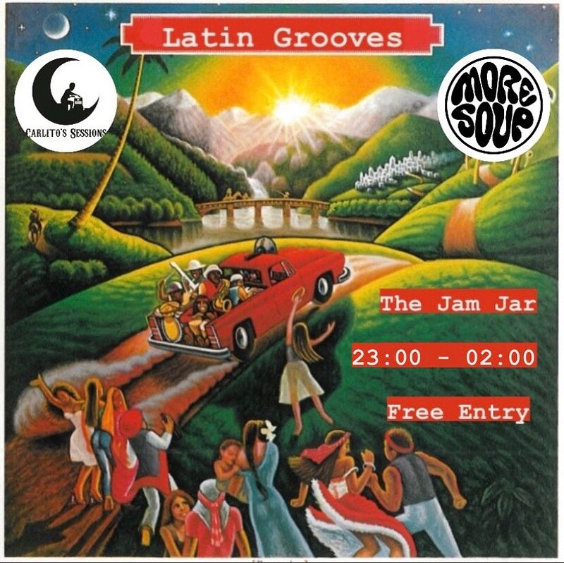 Latin grooves w/ More Soup DJs X Carlitos Sessions at The Jam Jar