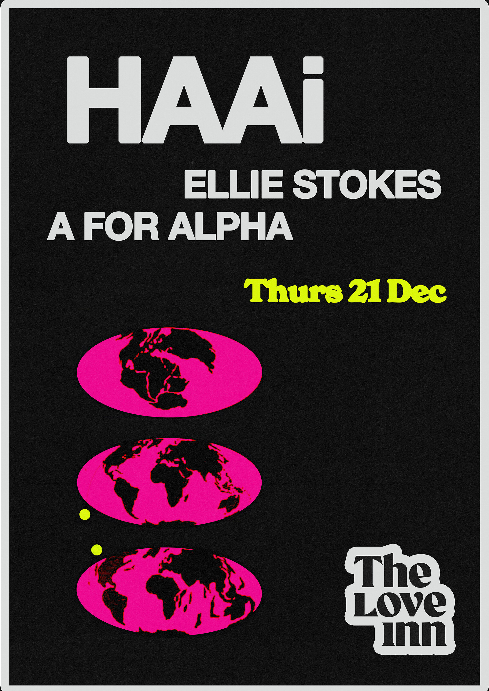 HAAi , Ellie Stokes + A For Alpha at The Love Inn