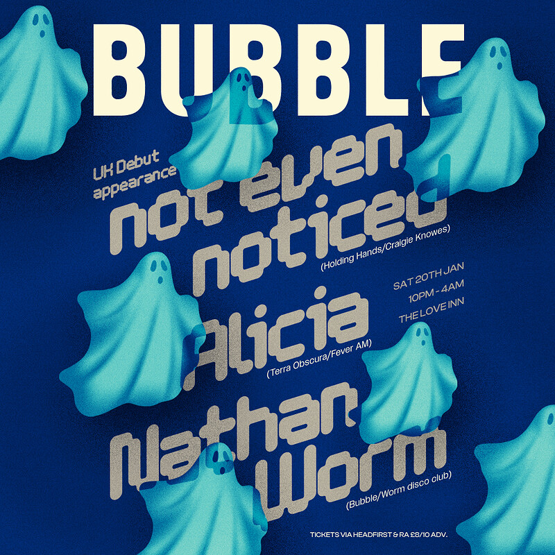 BUBBLE w/ not even noticed + Alicia + Nathan Worm at The Love Inn