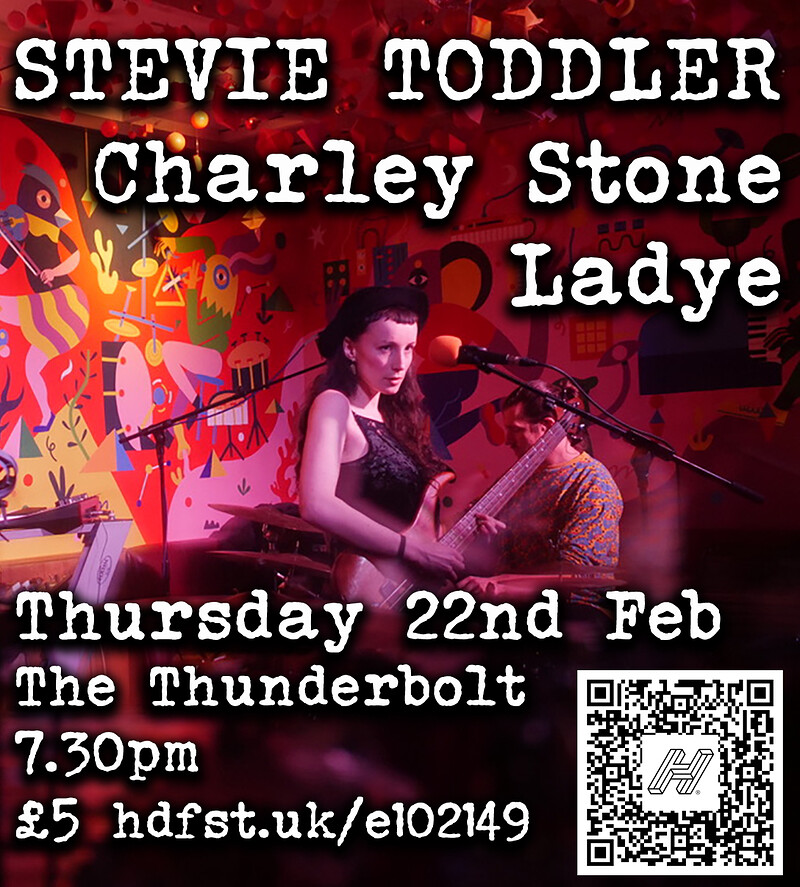 Stevie Toddler + Charley Stone + Ladye at The Thunderbolt