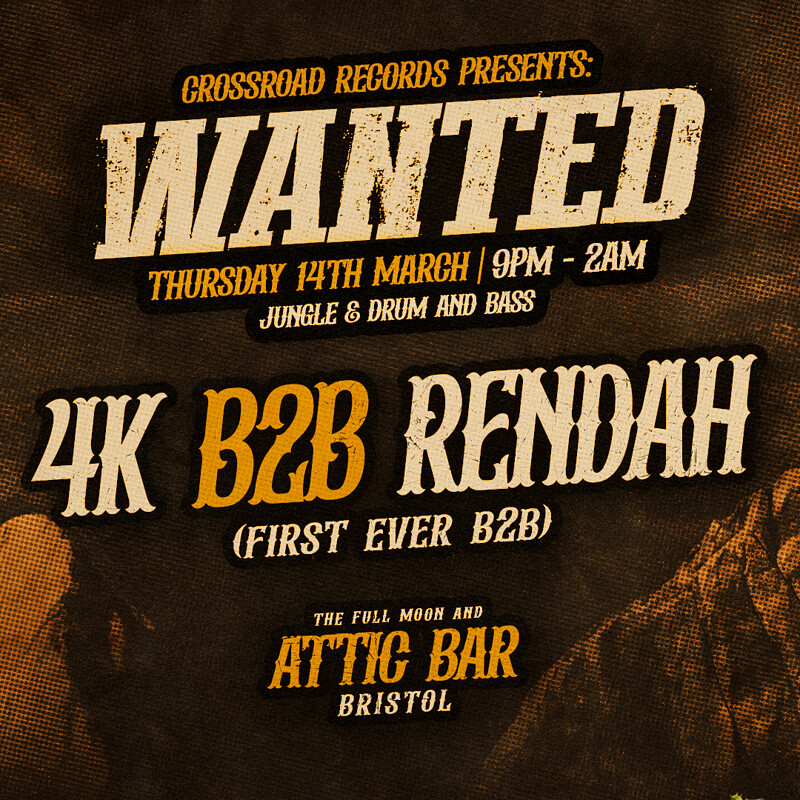 Crossroad Presents: WANTED - 4K B2B RENDAH at The Full Moon & Attic Bar