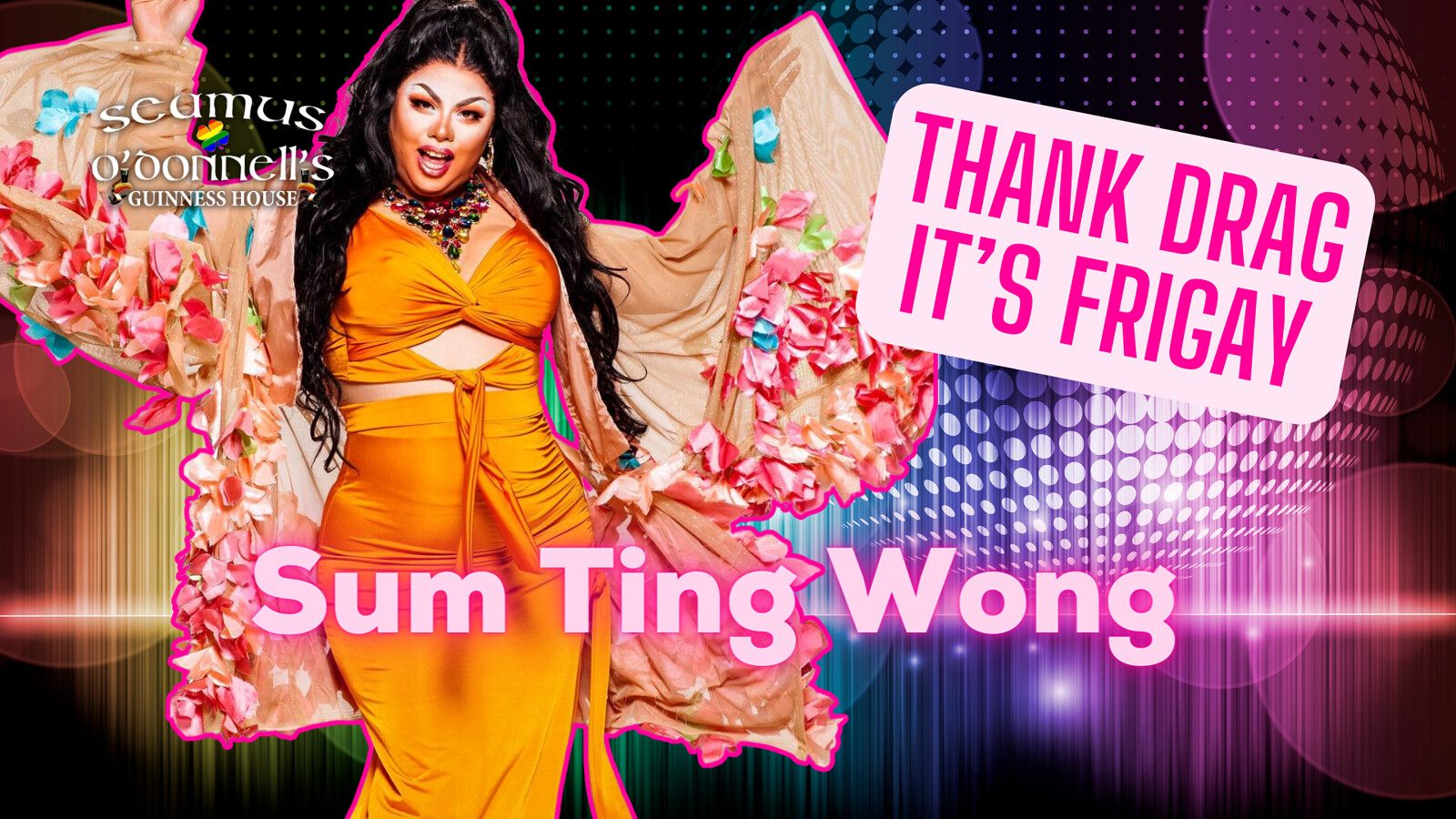 Thank Drag it's FriGay - Sum Ting Wong at Seamus O'Donnell's