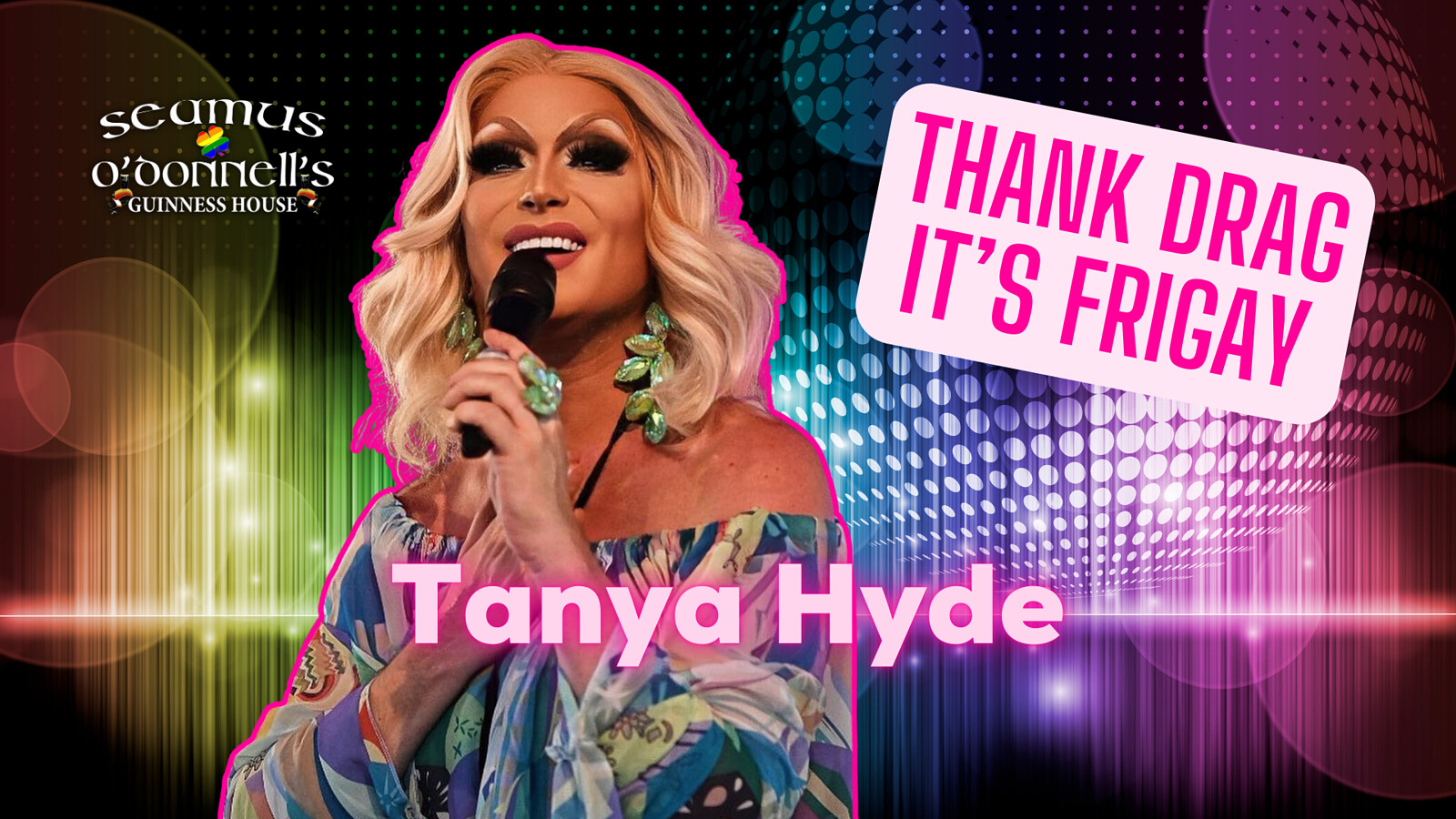 Thank Drag it's FriGay - Tanya Hyde at Seamus O'Donnell's