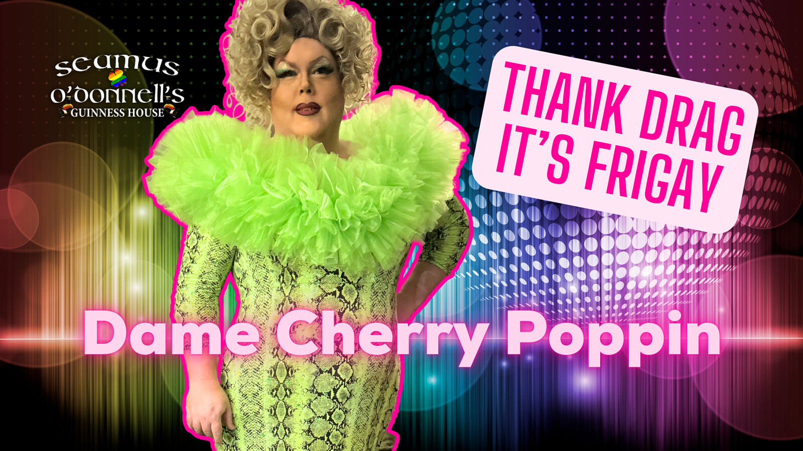 Thank Drag it's FriGay - Dame Cherry Poppin at Seamus O'Donnell's