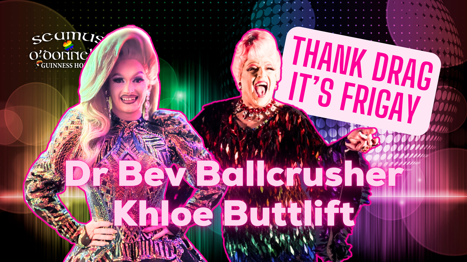 Thank Drag it's FriGay - Dr. Bev Ballcrusher at Seamus O'Donnell's