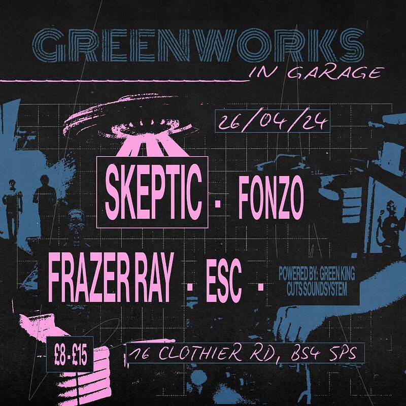 GREENWORKS IN: GARAGE W/ SKEPTIC, FRAZER RAY + at Green Works