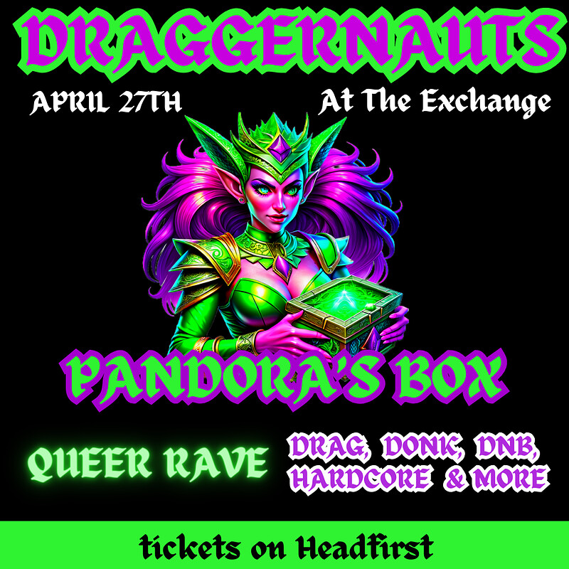 DRAGGERNAUTS: Pandora's Box at Exchange