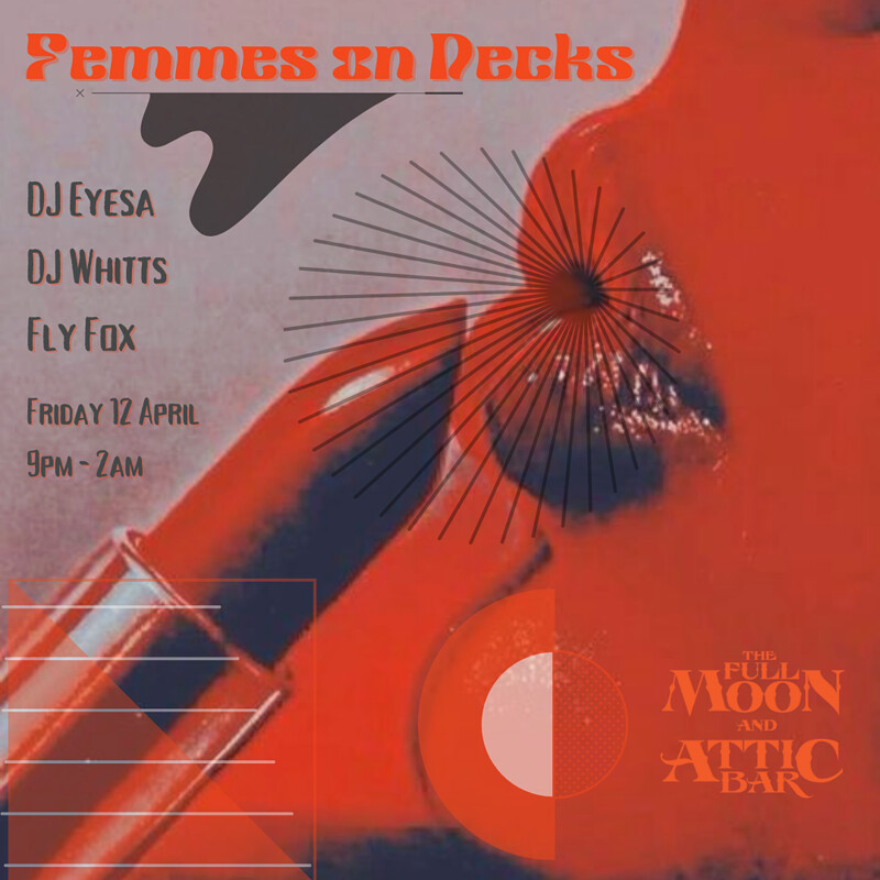 FEMMES ON DECKS | FULL MOON at The Full Moon & Attic Bar