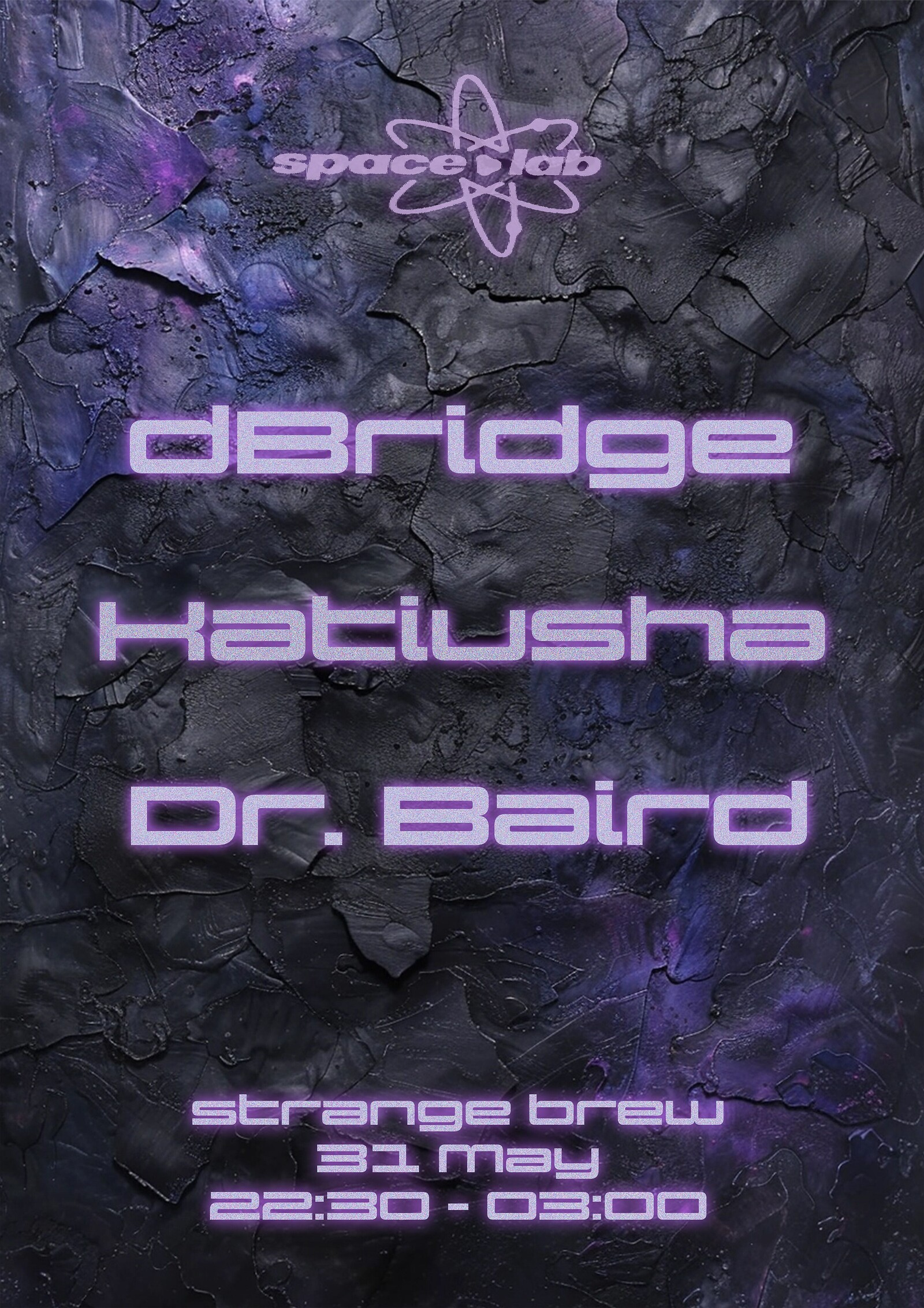 space•lab w/ dBridge, Katiusha, Dr. Baird at Strange Brew