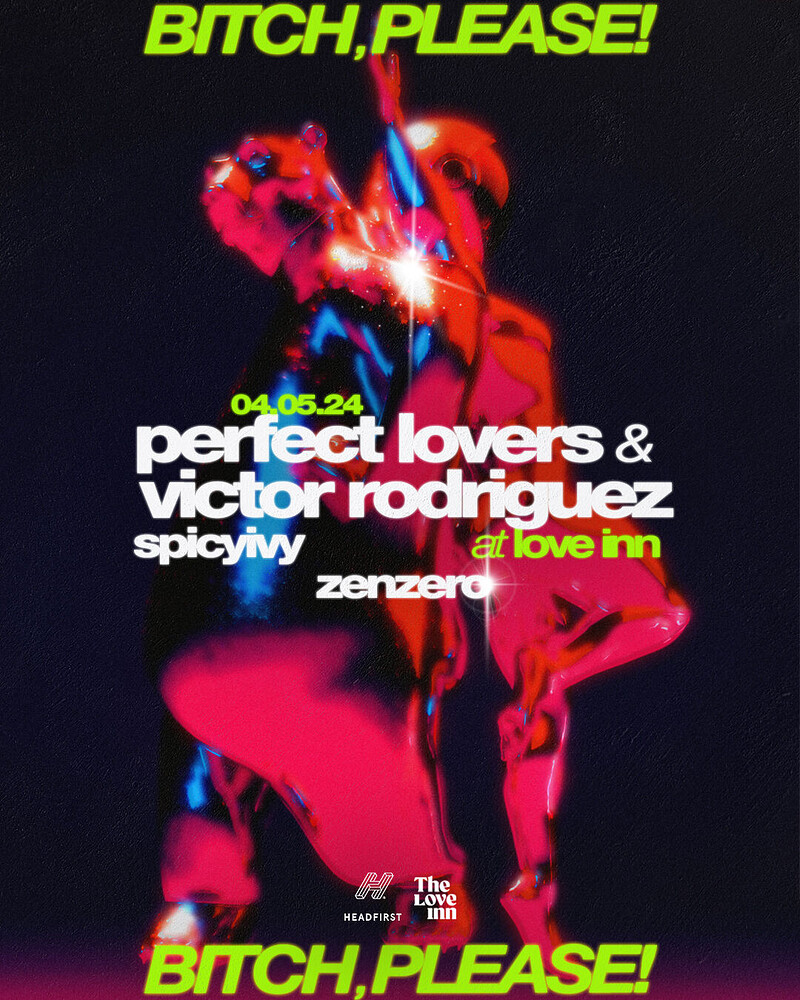 Bitch Please w/ Perfect Lovers & Victor Rodriguez at The Love Inn