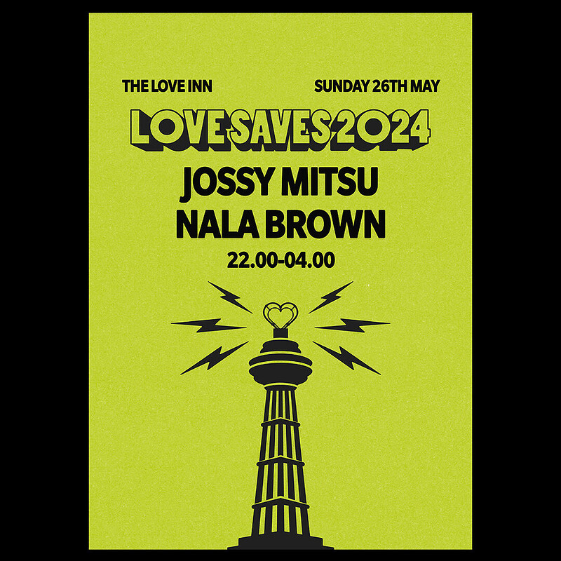 Love Saves Afters #02 w/ Jossy Mitsu + Nala Brown at The Love Inn