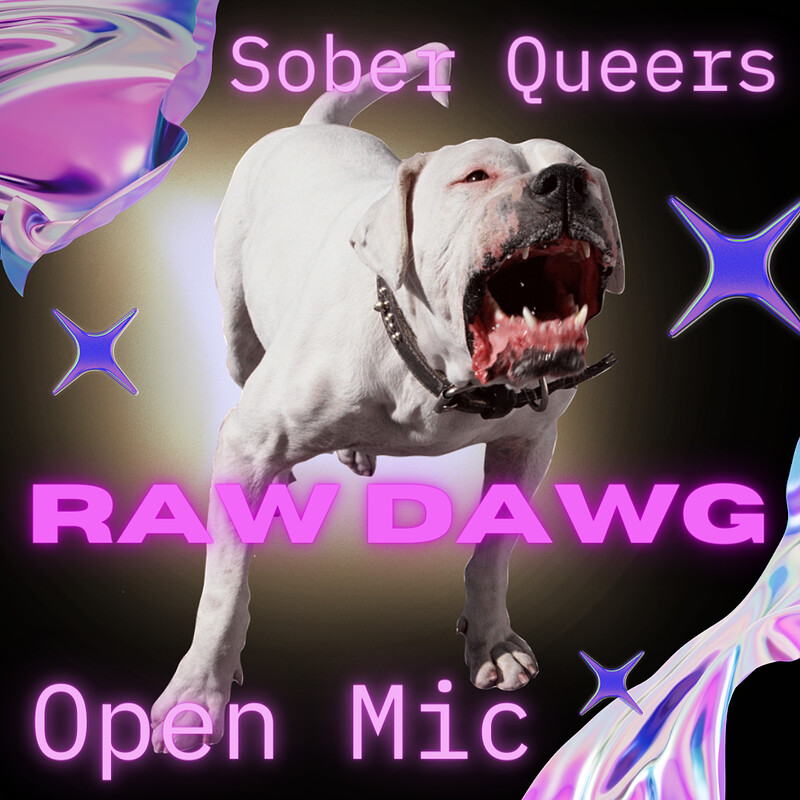 RAW DAWG: A Sober Queers Open Mic at Cloak
