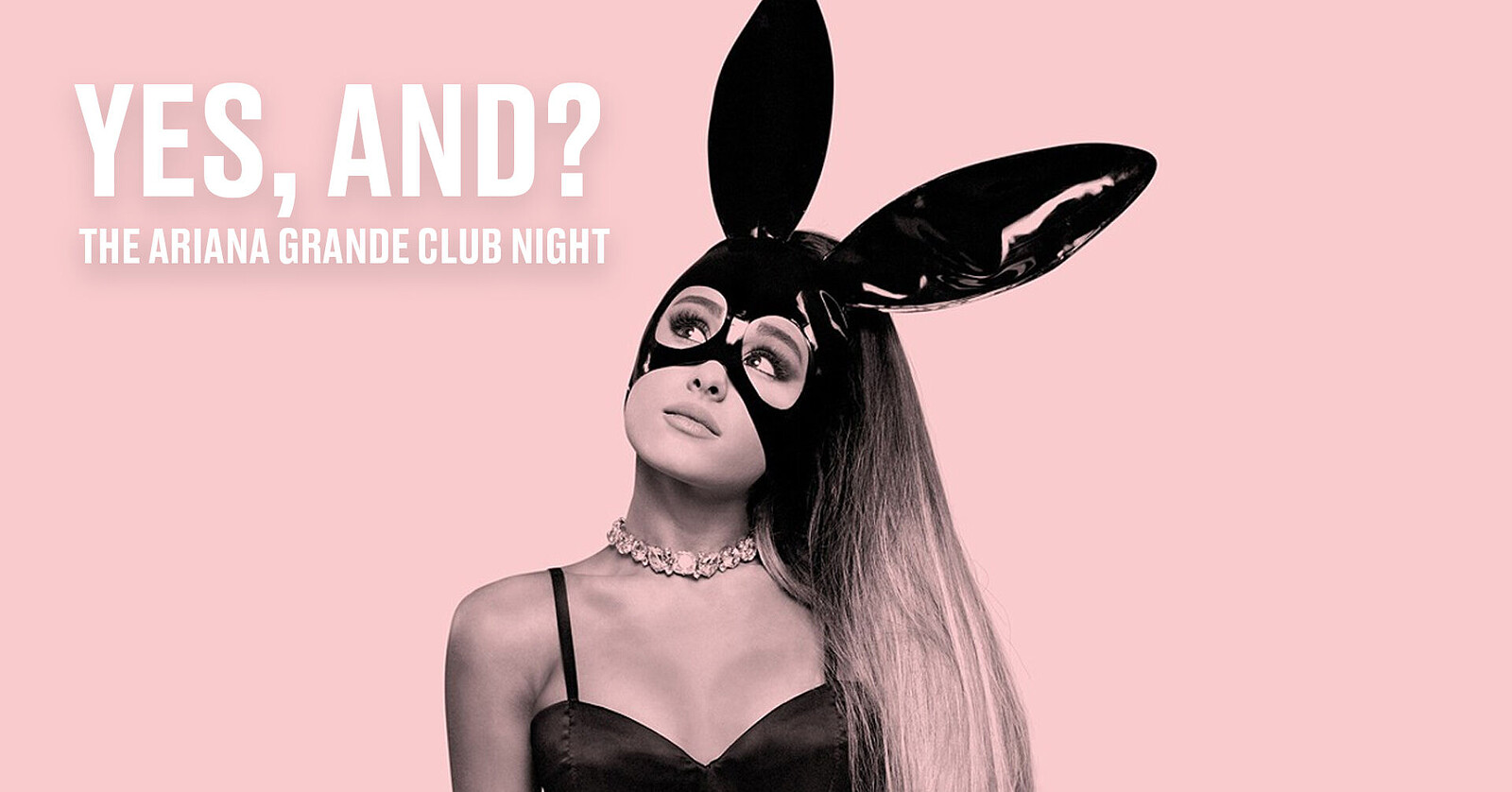 Yes, and? - Ariana Grande Night at The Lanes