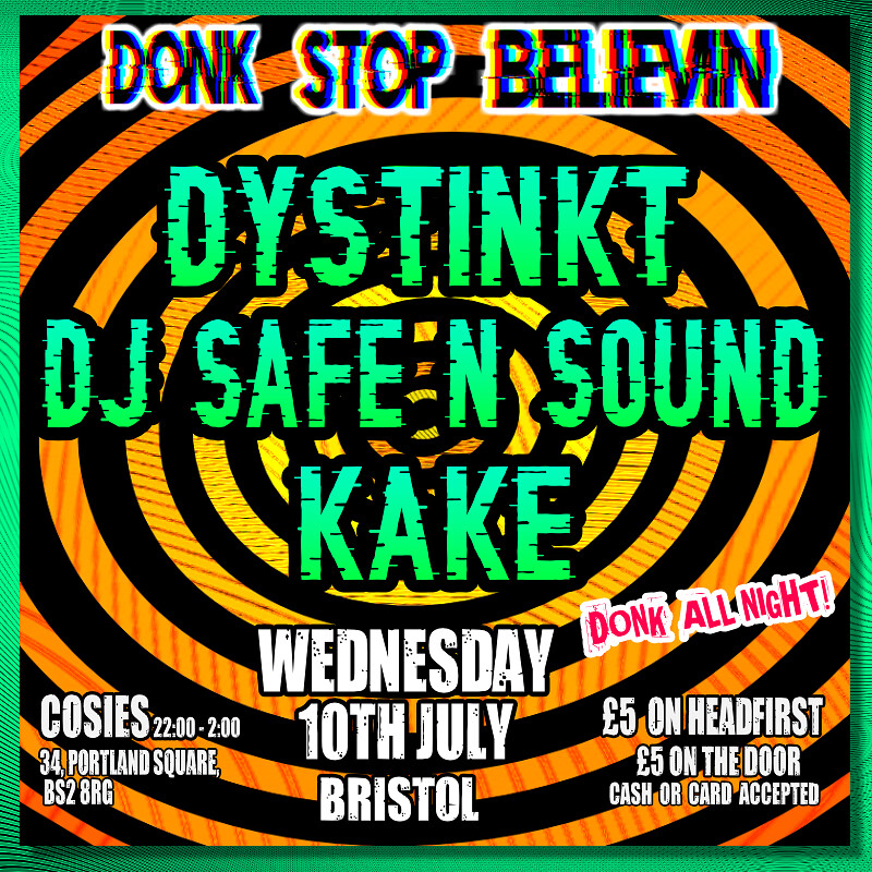 Donk Stop Believing DYSTINKT / KAKE at Cosies