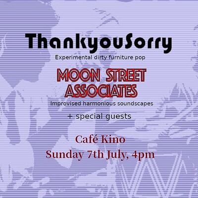 Moon Street Associates + ThankyouSorry. Cancelled at Cafe Kino