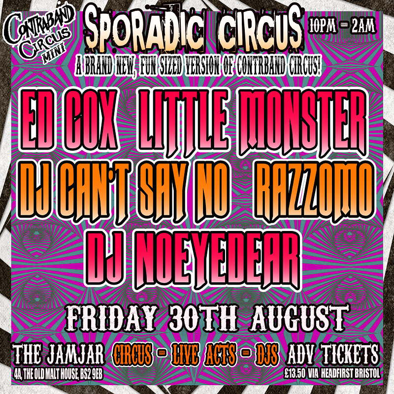 Contraband Circus mini:ED COX / DJ CAN'T SAY NO at The Jam Jar