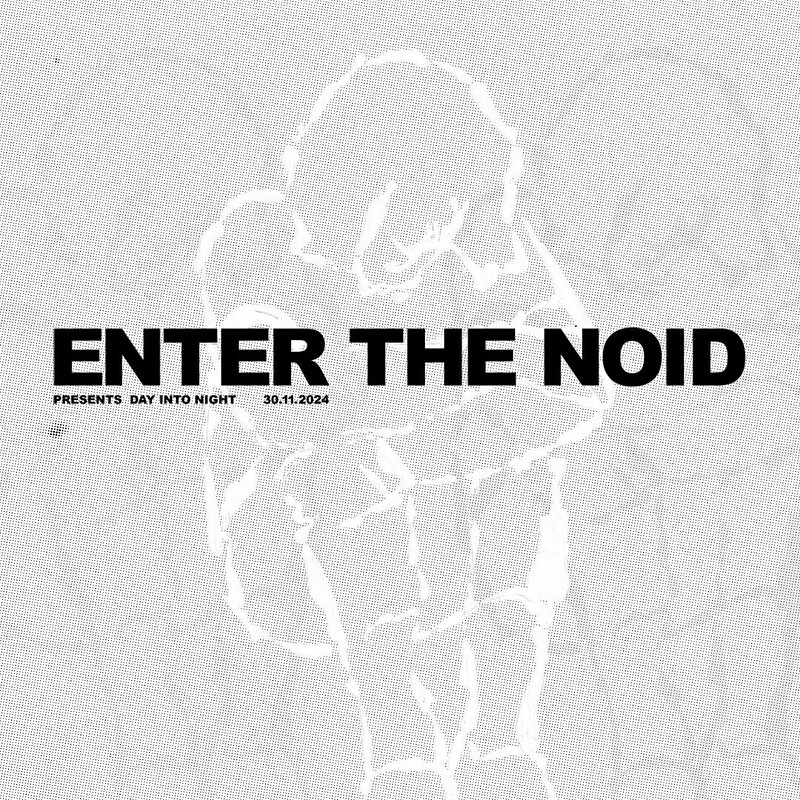 Enter the Noid presents Day Into Night at The Cube