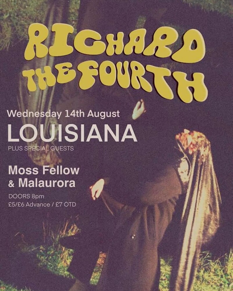 Richard the Fourth + Malaurora + mossfellow, The Louisiana – Headfirst ...