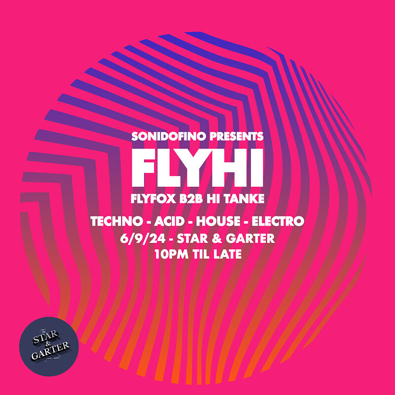 Sonidofino presents: FLYHI at The Star & Garter
