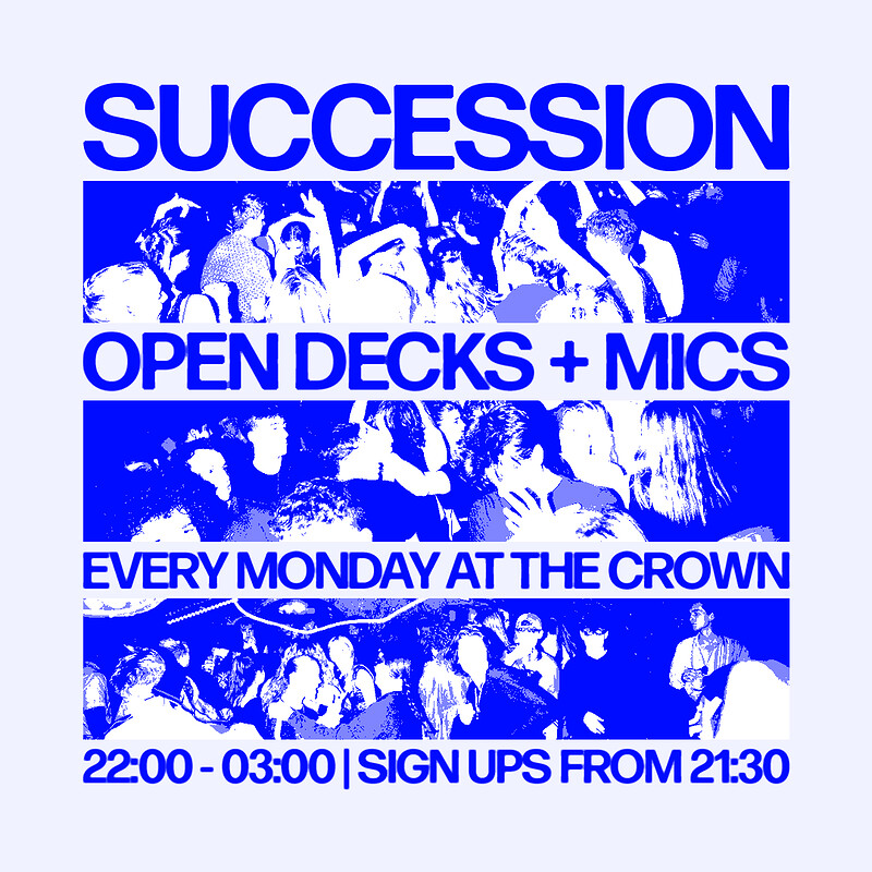 SUCCESSION: OPEN DECKS + MICS at The Crown