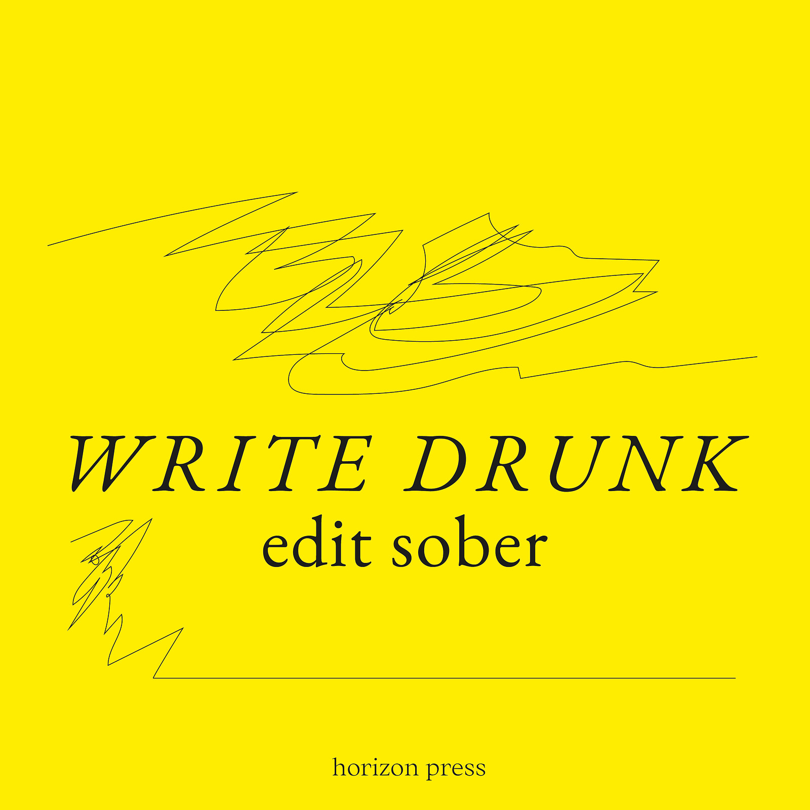 Write Drunk, Edit Sober at Wiper and True, St Werburghs