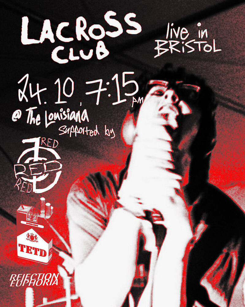 LACROSS CLUB + RED + REJECTION EUPHORIA + TETD at The Louisiana