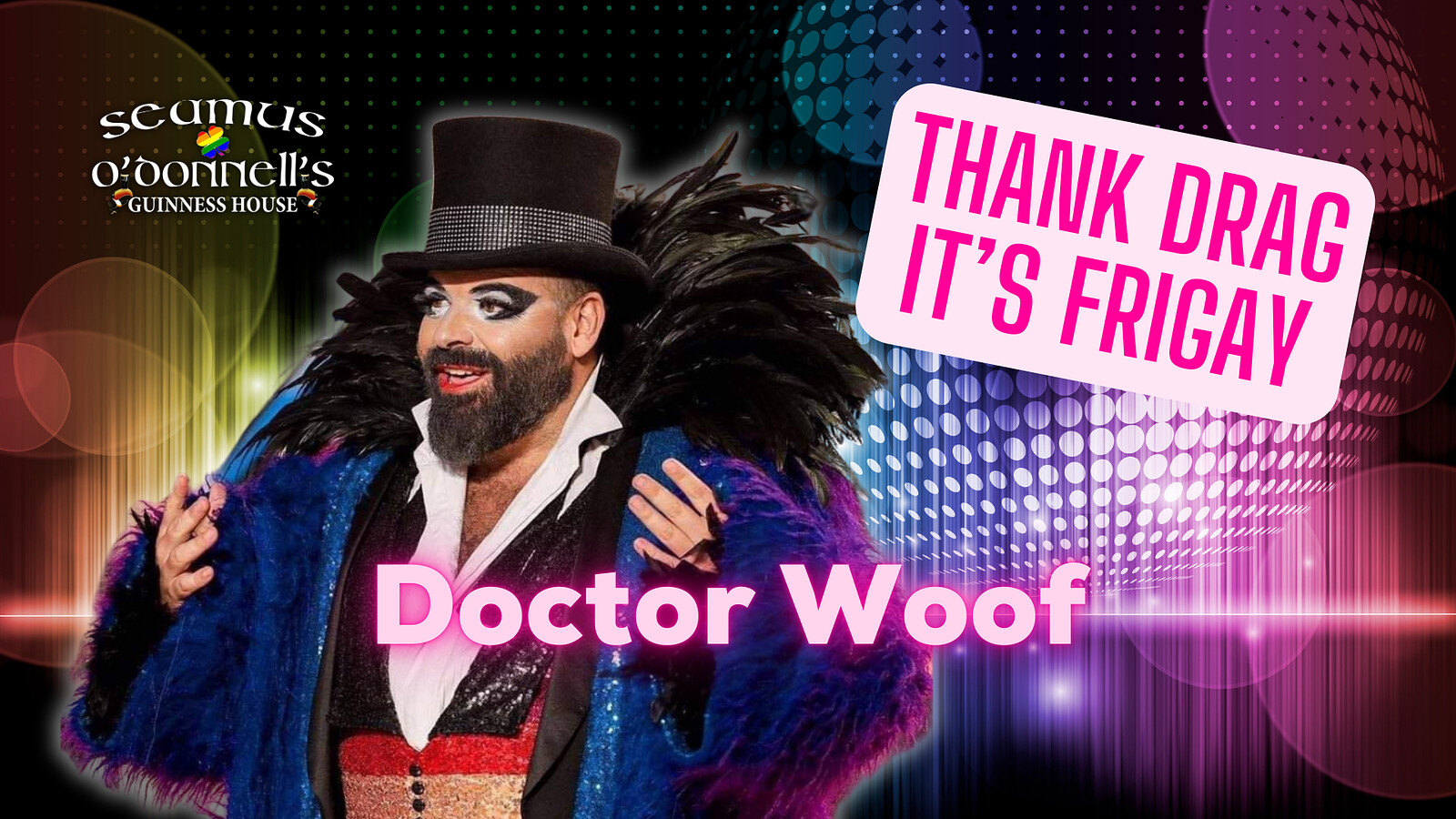 Thank Drag it's FriGay - Doctor Woof at Seamus O'Donnell's