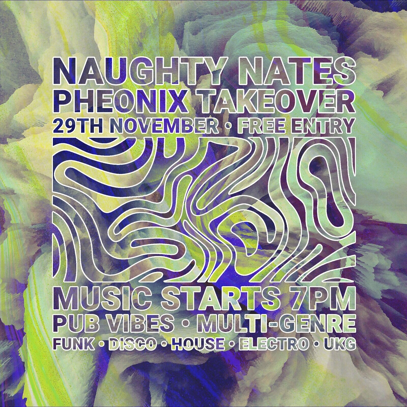 Naughty Nate’s Phoenix Takeover at The phoenix pub