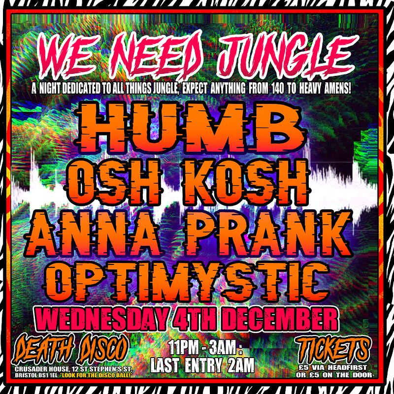 We Need Jungle  Humb at Death Disco Bristol BS1 1EL