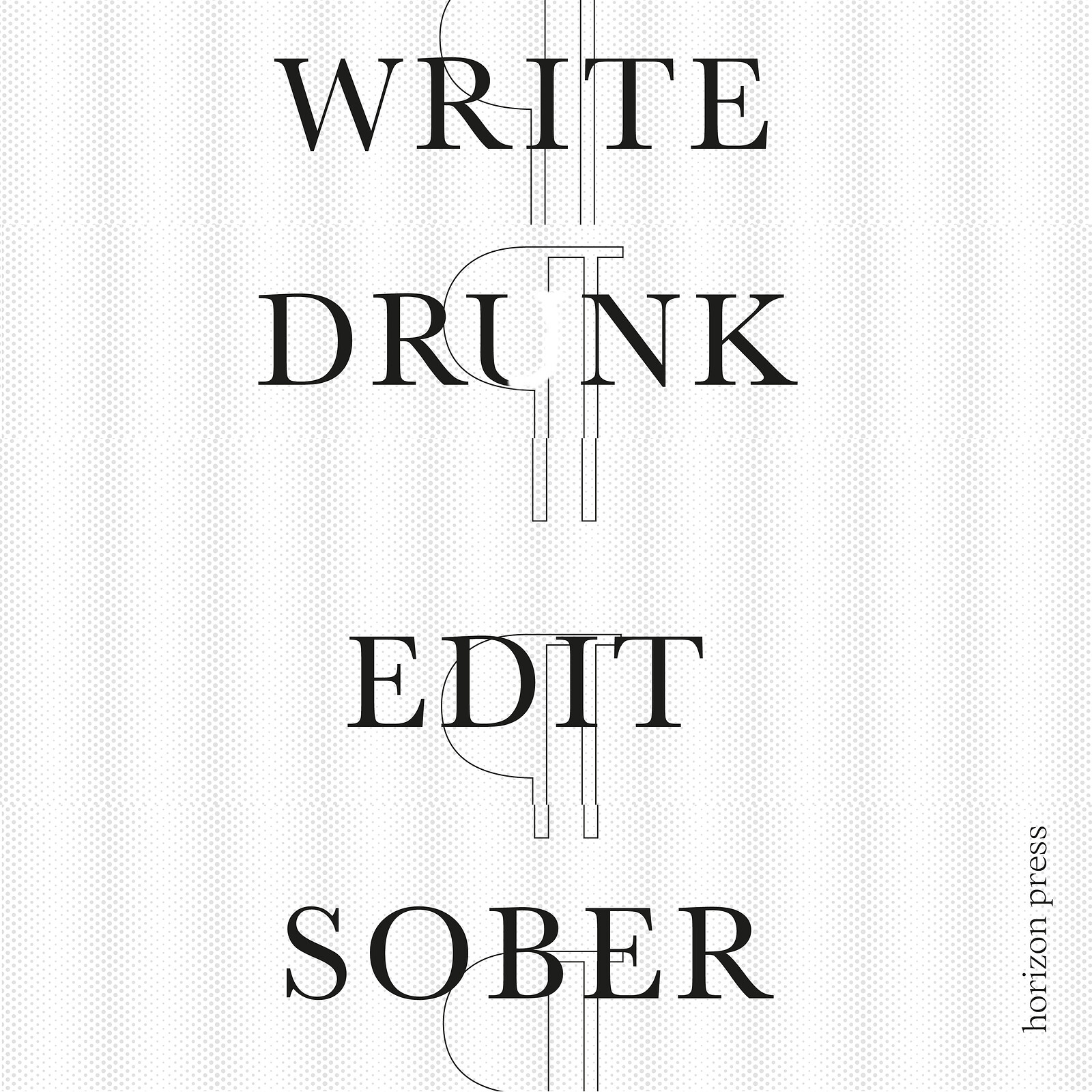Write Drunk Edit Sober at Wiper and True, St Werburghs