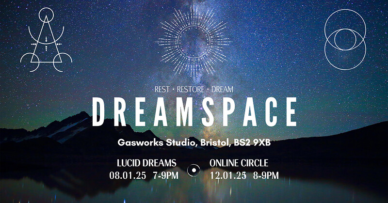DREAMSPACE: Lucid Dreamwork Workshop at Gasworks Studio, Narroways Road, Bristol, BS2 9XB