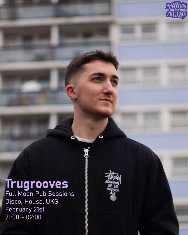 Full Moon Pub Sessions w/ Trugrooves at The Full Moon & Attic Bar