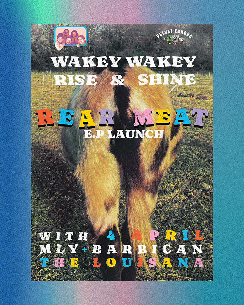 Wakey Wakey Rise & Shine / MLY / Barbican at The Louisiana