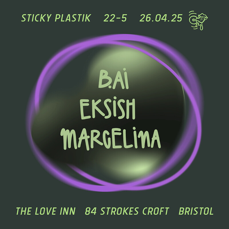 Sticky Plastik w/ Marcelina, B.AI + Eksish at The Love Inn