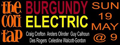 Burgundy Electric at The Coronation Tap