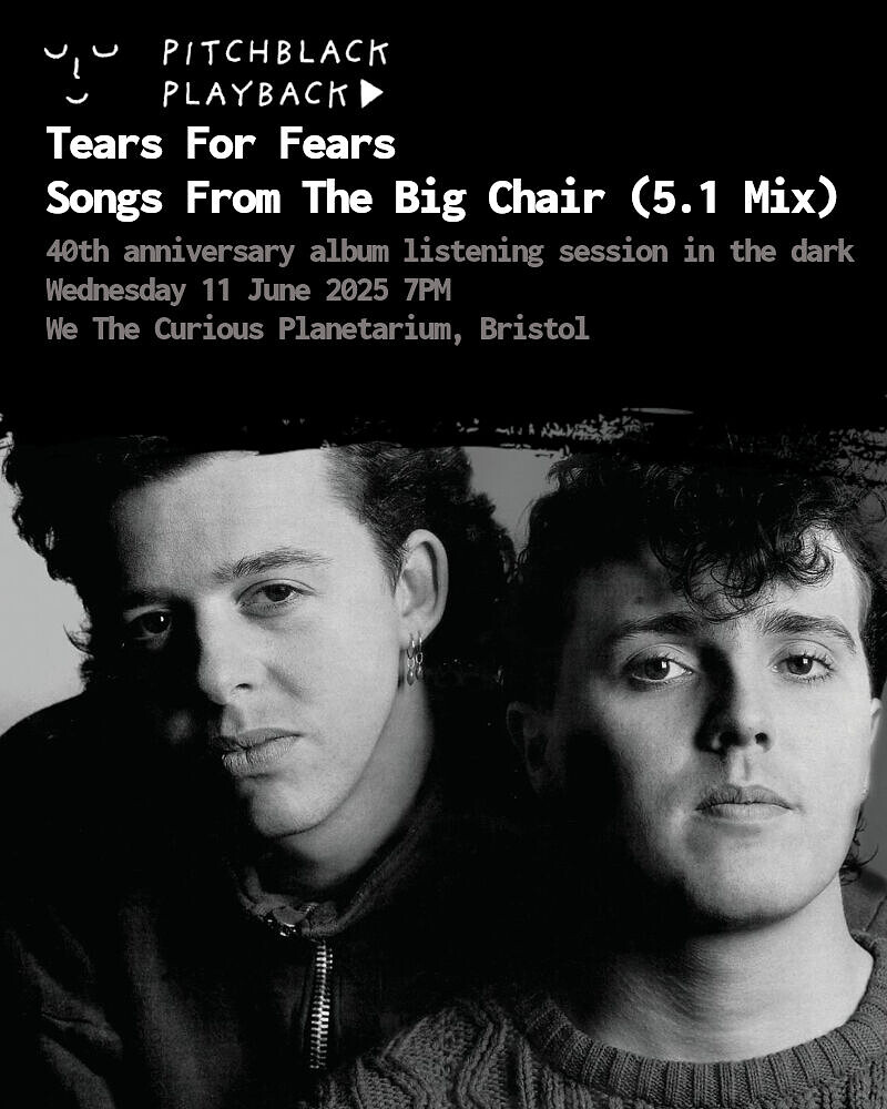 Tears For Fears 'Songs From The Big....' listening at We The Curious Planetarium