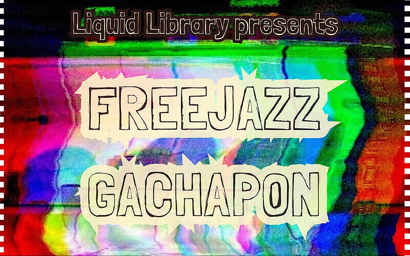 Free Jazz Gachapon at The Dark Horse
