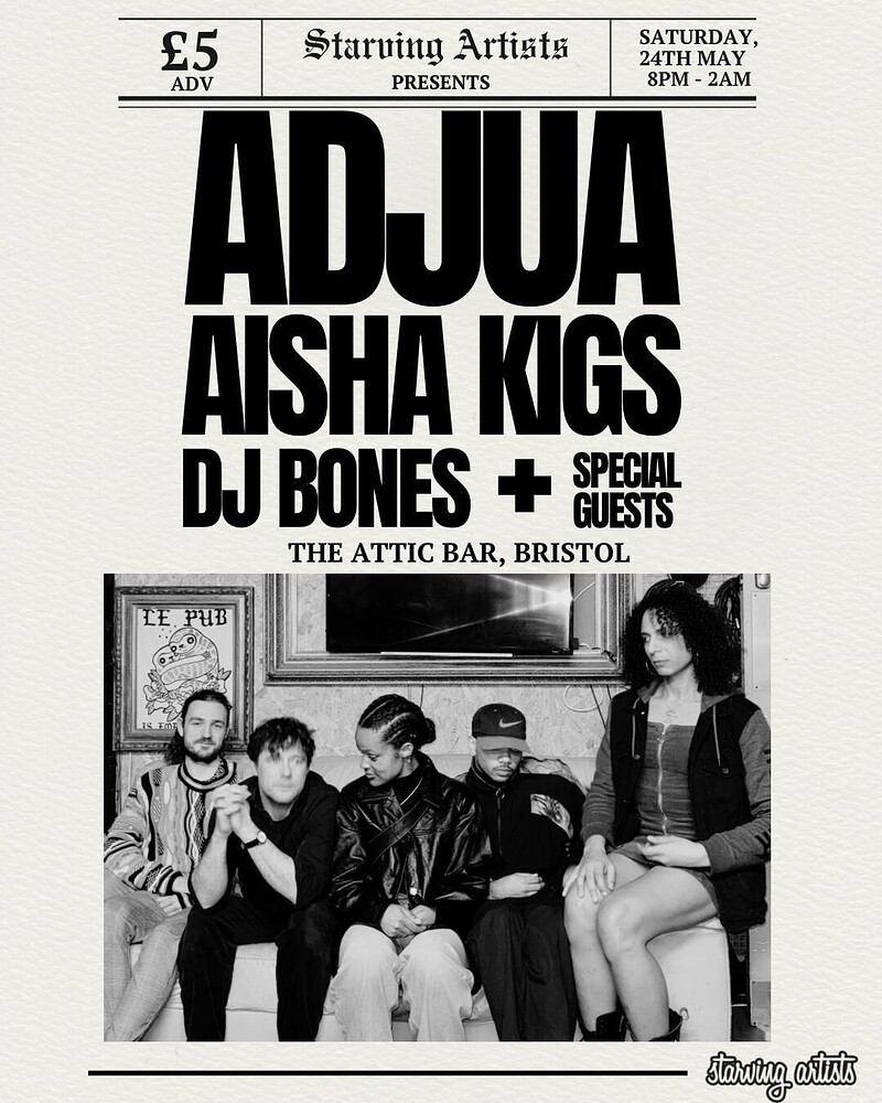Starving Artists pres. ADJUA / AISHA KIGS + BONES at The Full Moon & Attic Bar
