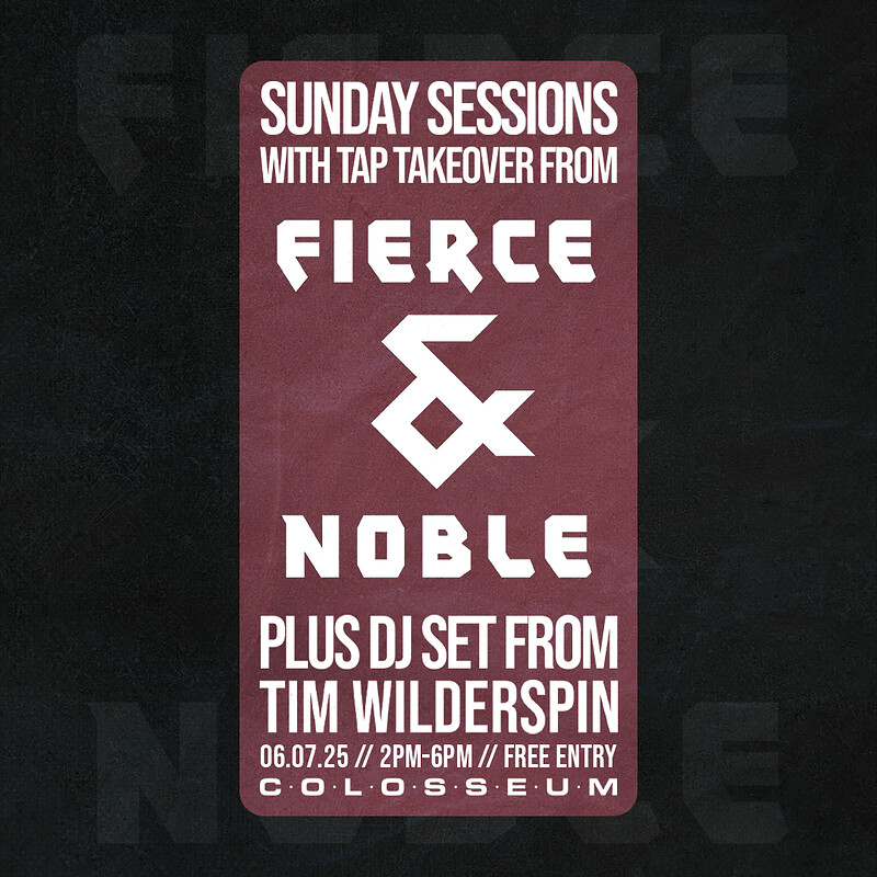 Sunday Sessions: Tim Wilderspin + Fierce & Noble at The Colosseum