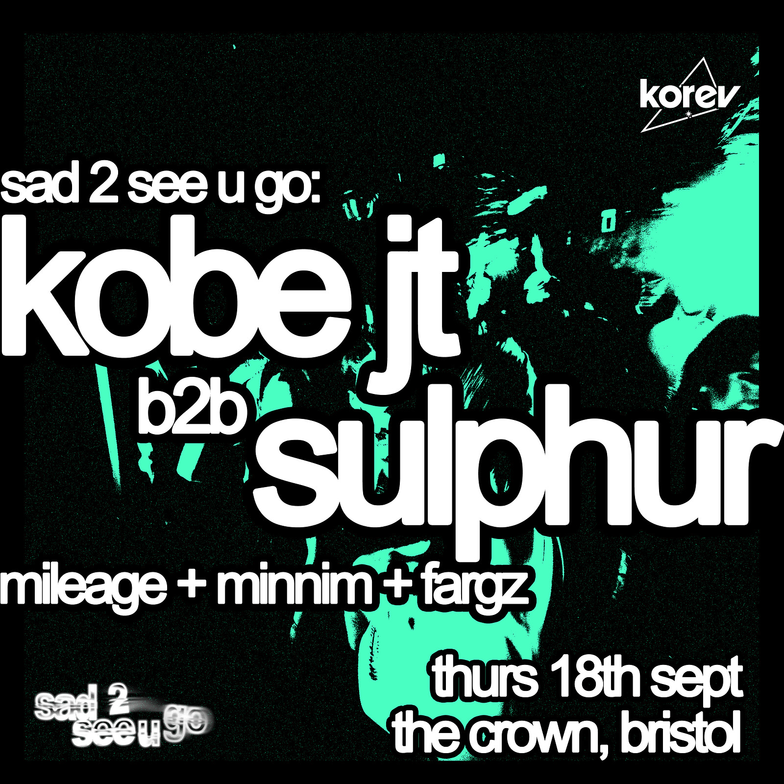 Sad 2 see u go Presents: Sulphur B2B Kobe JT + Support at The Crown