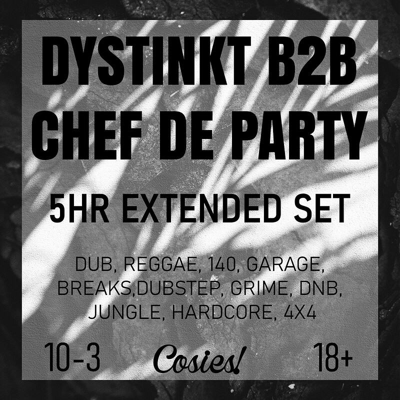 Dystinkt B2B Chef de Party All Night Long at Cosies