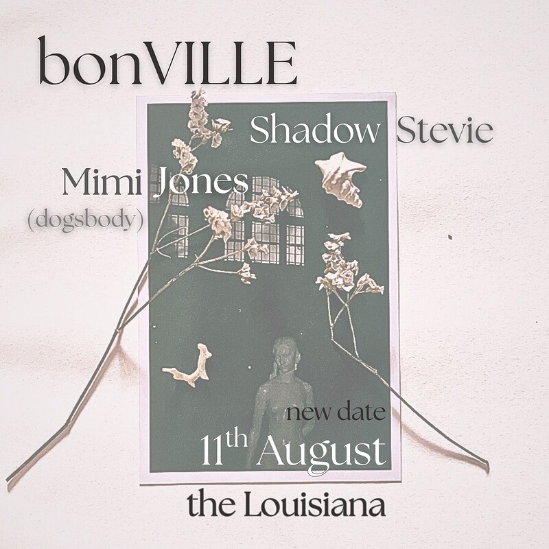 BonVILLE + Shadow Stevie + Mimi Jones at The Louisiana