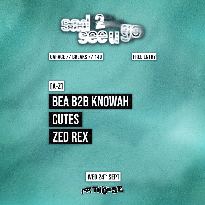 Sad 2 see u go: BEA B2B Knowah, Cutes + Zed Rex at The Mothers Ruin