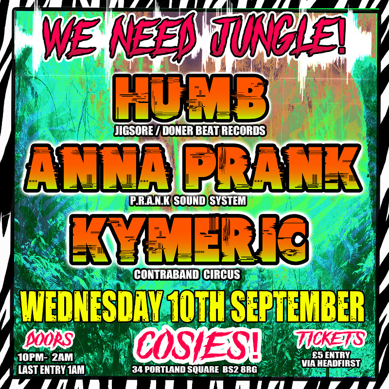 We Need Jungle - Mid week Junglist  Humb / Anna Prank / Kymeric at Cosies