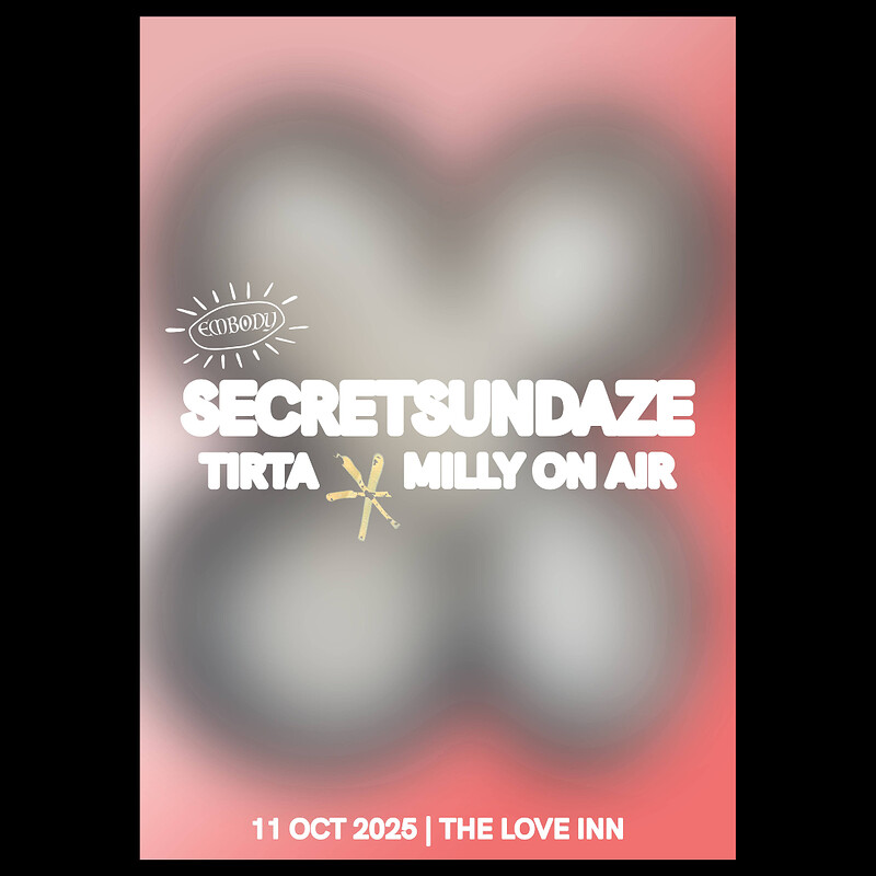 Embody w/ Secretsundaze + Milly on Air + TIRTA at The Love Inn