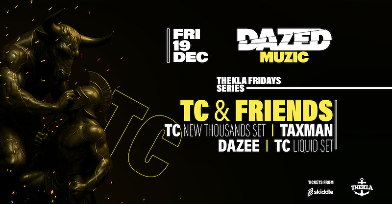 Dazed Muzic presents: TC & Friends at Thekla