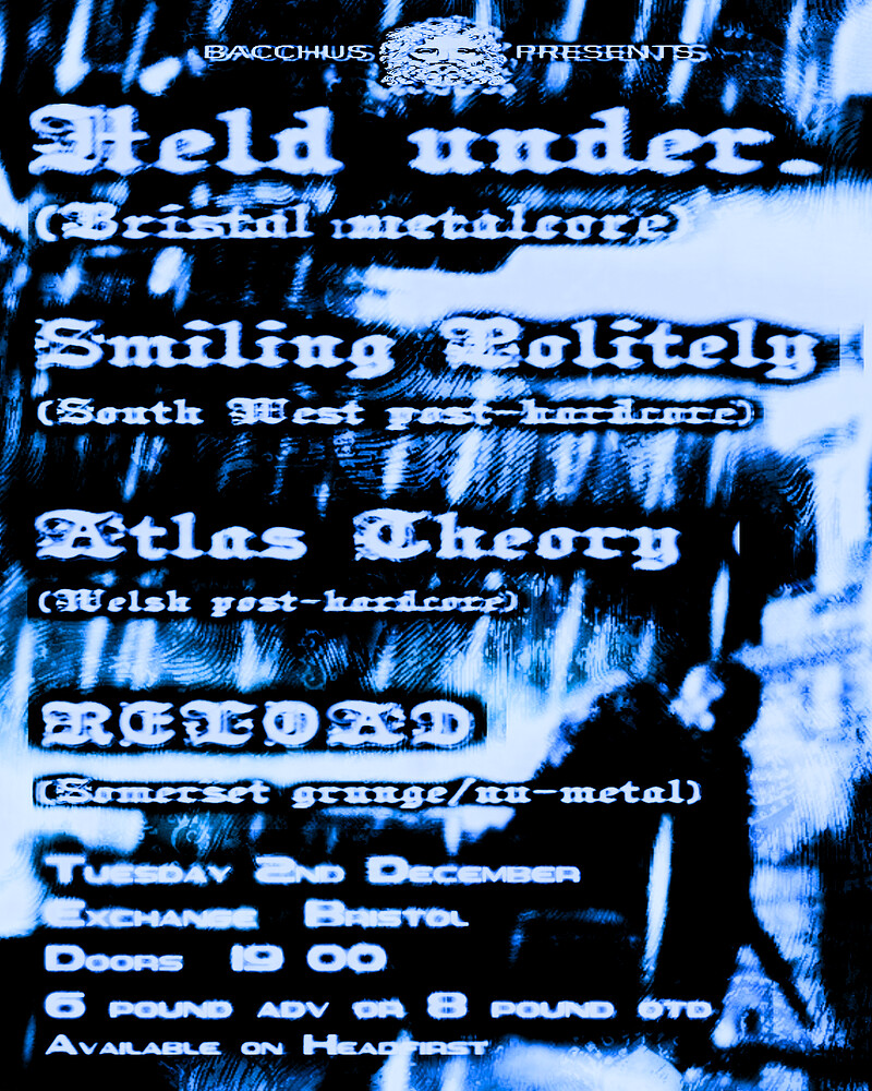 Held under. + Smiling Politely + Atlas Theory + RELOAD at Exchange