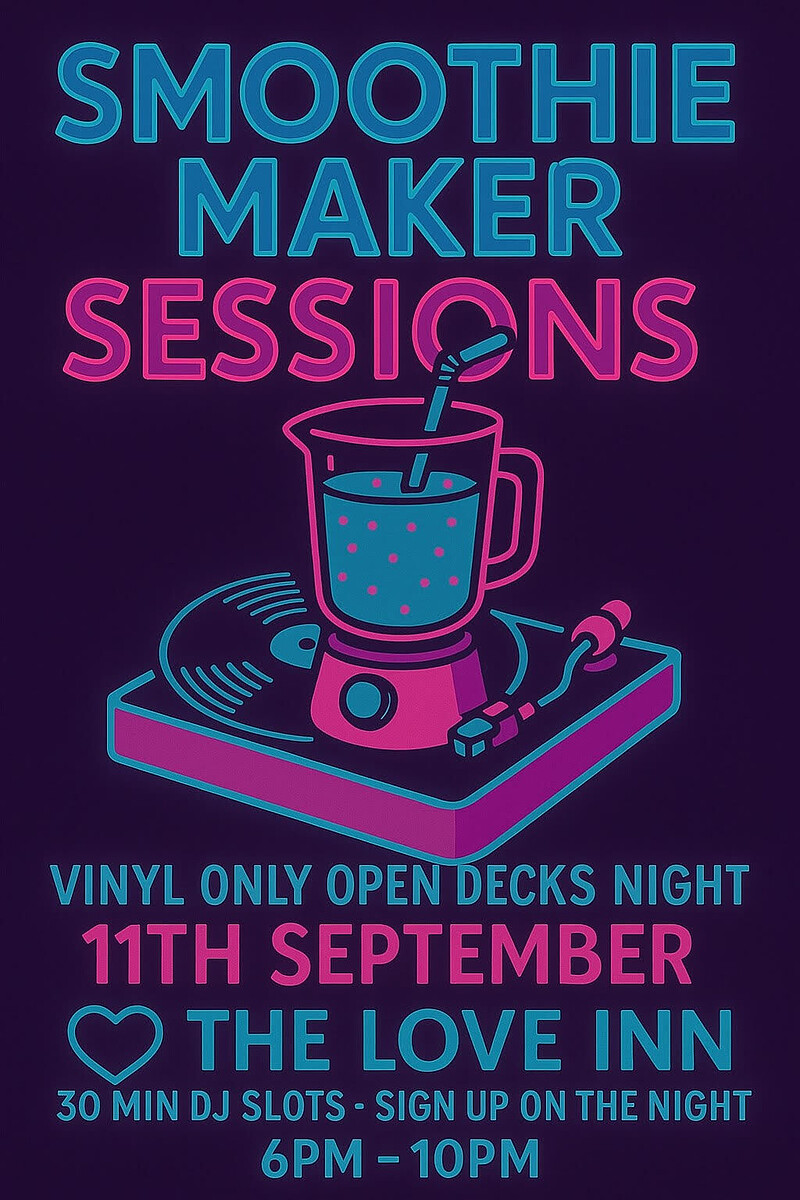 Smoothie Maker Session - Open Vinyl Decks at The Love Inn