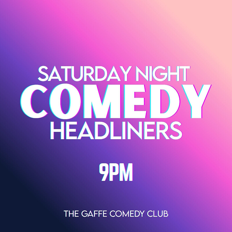 Saturday Night Comedy Headliners - 9pm at The Gaffe Comedy Club